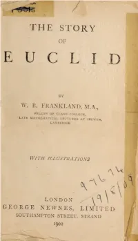 The Story of Euclid Is of Interest Or Importance for Busy Men and Women to Know