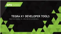 Tegra X1 Developer Tools Sebastien Domine, Sr