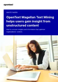 Opentext Magellan Text Mining Helps Users Gain Insight from Unstructured Content How to Uncover Insights and Information That Optimize Organizations' Content