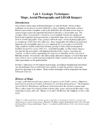 Lab 1: Geologic Techniques: Maps, Aerial Photographs and LIDAR Imagery Introduction Geoscientists Utilize Many Different Techniques to Study the Earth