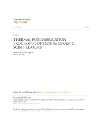 THERMAL POST-FABRICATION PROCESSING of Y2O3:Tm CERAMIC SCINTILLATORS Matthew Graham Chapman Clemson University