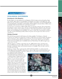 ECOLOGICAL SUCCESSION Development of the Biosphere in This Chapter, You Investigated the Development of Earth’S Major Systems Through Geologic Time