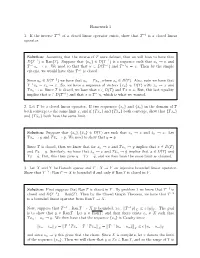 Homework 3 1. If the Inverse T−1 of a Closed Linear Operator Exists, Show