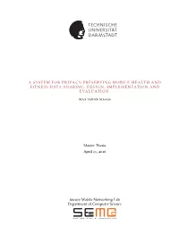 A System for Privacy-Preserving Mobile Health and Fitness Data Sharing: Design, Implemen- Tation and Evaluation Master Thesis SEEMOO-MSC-0076