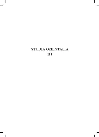 Studia Orientalia 111 Studia Orientalia Volume 111 Published by the Finnish Oriental Society Studia Orientalia Volume 111 Published by the Finnish Oriental Society