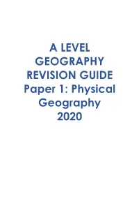 A LEVEL GEOGRAPHY REVISION GUIDE Paper 1: Physical Geography 2020