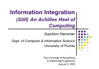 Information Integration (Still) an Achilles Heel of Computing Joachim Hammer Dept