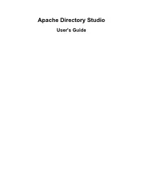 Apache Directory Studio User's Guide Apache Directory Studio: User's Guide Version 2.0.0.V20210717-M17 Copyright © 2006-2021 the Apache Software Foundation
