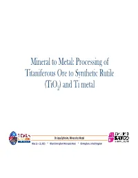 Mineral to Metal: Processing of Titaniferous Ore to Synthetic Rutile (Tio2) and Ti Metal