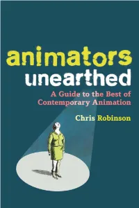 Animators Unearthed This Page Intentionally Left Blank Animators Unearthed a Guide to the Best of Contemporary Animation