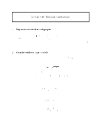 Lecture 9-10: Extremal Combinatorics 1 Bipartite Forbidden Subgraphs 2 Graphs Without Any 4-Cycle