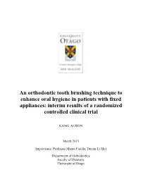 An Orthodontic Tooth Brushing Technique to Enhance Oral Hygiene in Patients with Fixed Appliances: Interim Results of a Randomized Controlled Clinical Trial