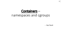 Containers – Namespaces and Cgroups
