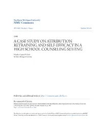 A CASE STUDY on ATTRIBUTION RETRAINING and SELF-EFFICACY in a HIGH SCHOOL COUNSELING SETTING Heather Laurel Pickett Northern Michigan University