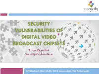 SECURITY VULNERABILITIES of DIGITAL VIDEO BROADCAST CHIPSETS Adam Gowdiak Security Explorations