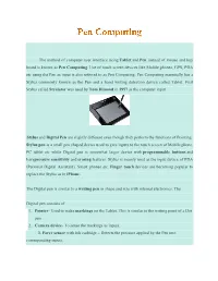 The Method of Computer User Interface Using Tablet and Pen Instead of Mouse and Key Board Is Known As Pen Computing