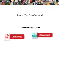 Between Two Ferns Transcript