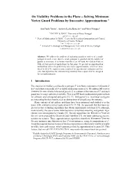 On Visibility Problems in the Plane – Solving Minimum Vertex Guard Problems by Successive Approximations ?