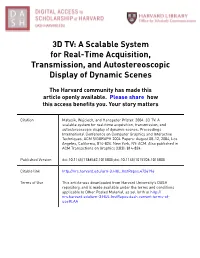 3D TV: a Scalable System for Real-Time Acquisition, Transmission, and Autostereoscopic Display of Dynamic Scenes