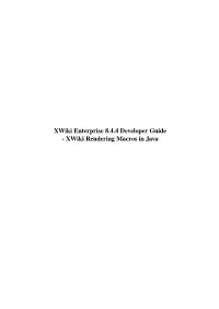 Xwiki Enterprise 8.4.4 Developer Guide - Xwiki Rendering Macros in Java Xwiki Enterprise 8.4.4 Developer Guide - Xwiki Rendering Macros in Java