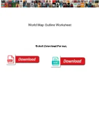 World-Map-Outline-Worksheet.Pdf