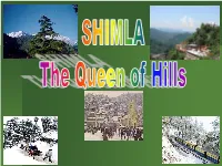 Shimla Is Connected to Kalka by an Enhancing Narrow Gauge Railway Line -Where Even a Rail-Car Plys