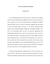 The Arts of Sound Art and Music Douglas Kahn I Am Not Particularly Fond of the Term Sound Art. I Prefer the More Generic Sound I