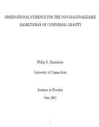 OBSERVATIONAL EVIDENCE for the NON-DIAGONALIZABLE HAMILTONIAN of CONFORMAL GRAVITY Philip D. Mannheim University of Connecticut