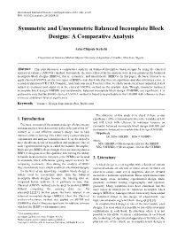 Symmetric and Unsymmetric Balanced Incomplete Block Designs: a Comparative Analysis