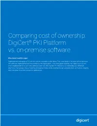 Comparing Cost of Ownership: Digicert® PKI Platform Vs. On-Premise Software