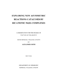 EXPLORING NEW ASYMMETRIC REACTIONS CATALYSED by DICATIONIC Pd(II) COMPLEXES
