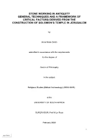 Stone Working in Antiquity General Techniques and a Framework of Critical Factors Derived from the Construction of Solomon’S Temple in Jerusalem