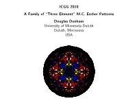 ICGG 2010 a Family of “Three Element” M.C. Escher Patterns Douglas Dunham University of Minnesota Duluth Duluth, Minnesota USA Outline