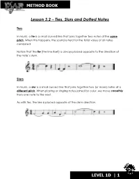 Lesson 3.2 – Ties, Slurs and Dotted Notes METHOD BOOK LEVEL 1D