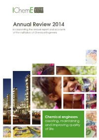 Annual Review 2014 Incorporating the Annual Report and Accounts of the Institution of Chemical Engineers