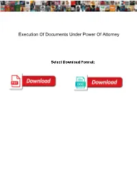 Execution of Documents Under Power of Attorney