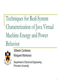 Techniques for Real-System Characterization of Java Virtual Machine Energy and Power Behavior Gilberto Contreras Margaret Martonosi