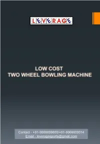 +91-9908899800/+91-9966600014 Email - Leveragesports@Gmail.Com SACHIN TENDULKAR COMMENTS on LEVERAGE BOWLING MACHINES