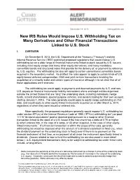 New IRS Rules Would Impose U.S. Withholding Tax on Many Derivatives and Other Financial Transactions Linked to U.S
