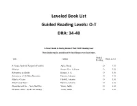 Leveled Book List Guided Reading Levels: O-T DRA: 34-40