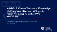 YAGO: a Core of Semantic Knowledge Unifying Wordnet and Wikipedia Fabian MS, Gjergji K, Gerhard WE WWW, 2007