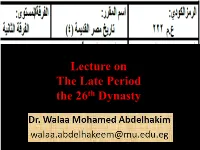 Lecture on the Late Period the 26Th Dynasty The Late Period of Ancient Egypt Refers to the Last