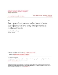 Exact Generalized Inverses and Solution to Linear Least Squares Problems Using Multiple Modulus Residue Arithmetic Sallie Ann Keller Mcnulty Iowa State University