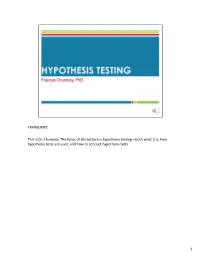 This Is Dr. Chumney. the Focus of This Lecture Is Hypothesis Testing –Both What It Is, How Hypothesis Tests Are Used, and How to Conduct Hypothesis Tests