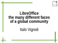 Libreoffice the Many Different Faces of a Global Community Italo Vignoli