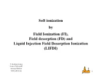 FD) and Liquid Injection Field Desorption Ionization (LIFDI