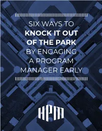 Six Ways to Knock It out of the Park by Engaging a Program Manager Early Six Ways to Knock It out of the Park by Engaging a Program Manager Early