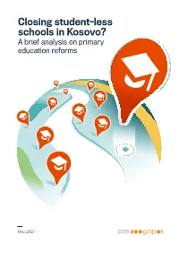 Closing Student-Less Schools in Kosovo? a Brief Analysis on Primary Education Reforms