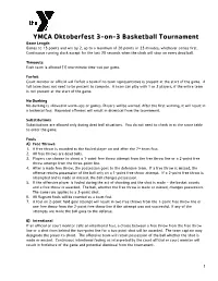 YMCA Oktoberfest 3-On-3 Basketball Tournament Game Length Games to 15 Points and Win by 2, up to a Maximum of 20 Points Or 25 Minutes; Whichever Comes First