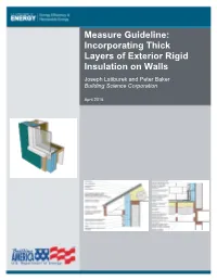 Measure Guideline: Incorporating Thick Layers of Exterior Rigid Insulation on Walls Joseph Lstiburek and Peter Baker Building Science Corporation